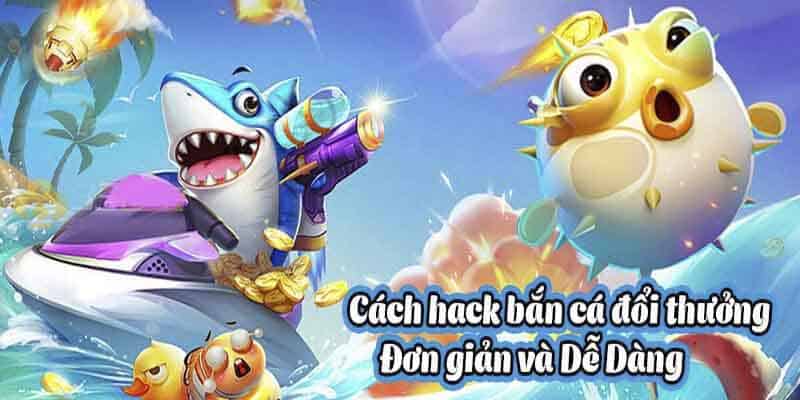 Hack bắn cá giúp người chơi tạo ra nguồn thu nhập cực lớn